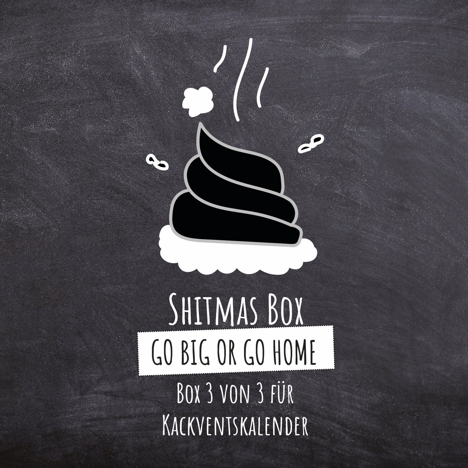 Shitmasbox GO BIG OR GO HOME
